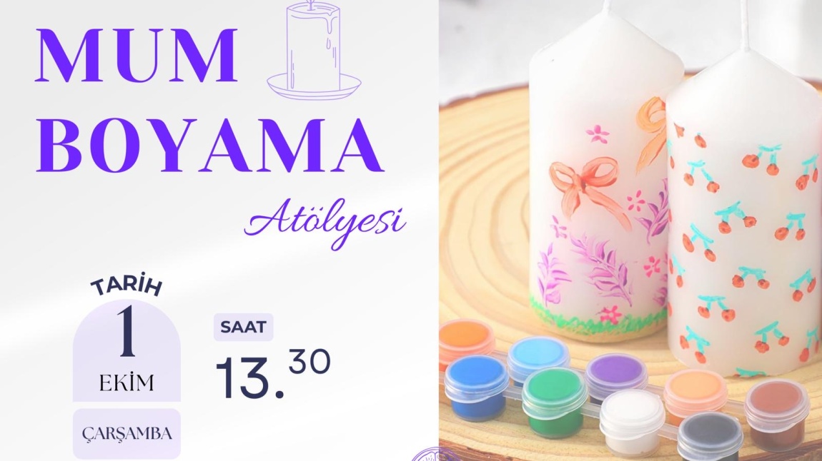 OKULUMUZDA MUM BOYAMA ATÖLYESİ GERÇEKLEŞTİ. 
